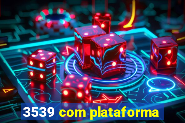 3539 com plataforma